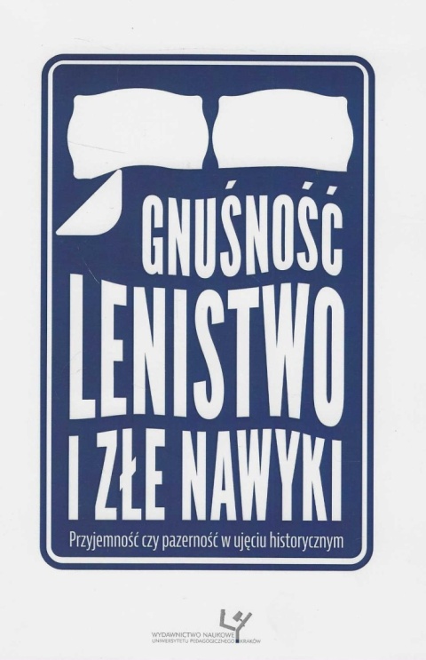 Gnuśność, lenistwo i złe nawyki. Przyjemność czy pazerność w ujęciu historycznym Gnuśność, lenistwo i złe nawyki. Przyjemność czy pazerność w ujęciu historycznym