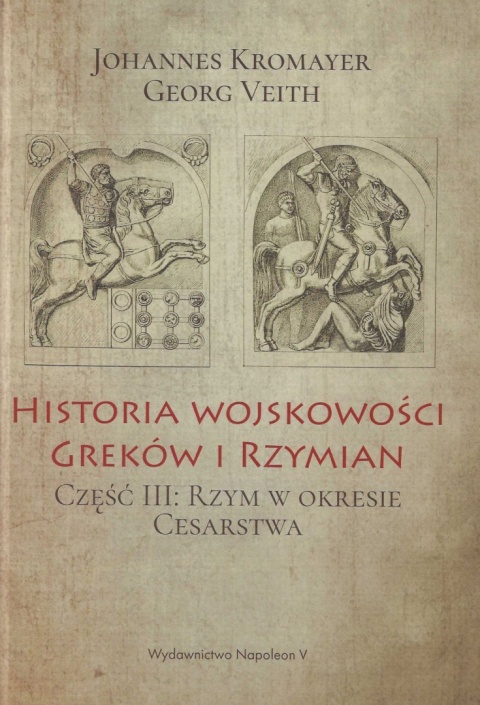 Historia wojskowości Greków i Rzymian Część I - III - komplet Historia wojskowości Greków i Rzymian Część I - III - komplet