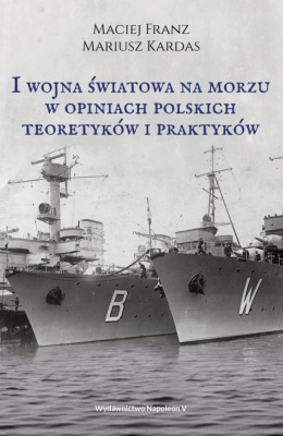 I wojna światowa na morzu w opiniach polskich teoretyków i praktyków