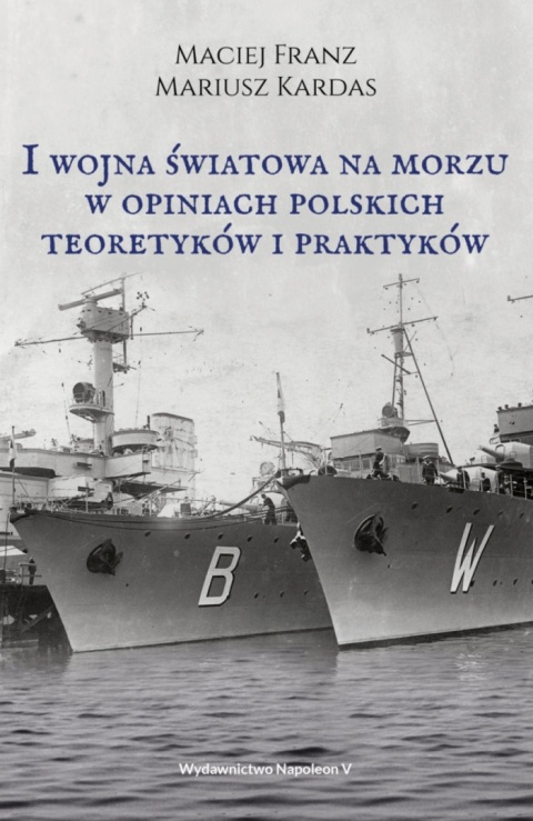 I wojna światowa na morzu w opiniach polskich teoretyków i praktyków