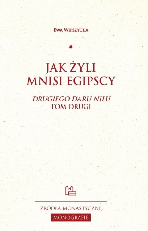 Jak żyli mnisi egipscy. Drugiego daru Nilu tom drugi Jak żyli mnisi egipscy. Drugiego daru Nilu tom drugi