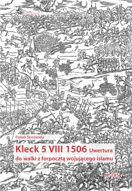 Kleck 5 VIII 1506. Uwertura do walki z forpocztą wojującego islamu