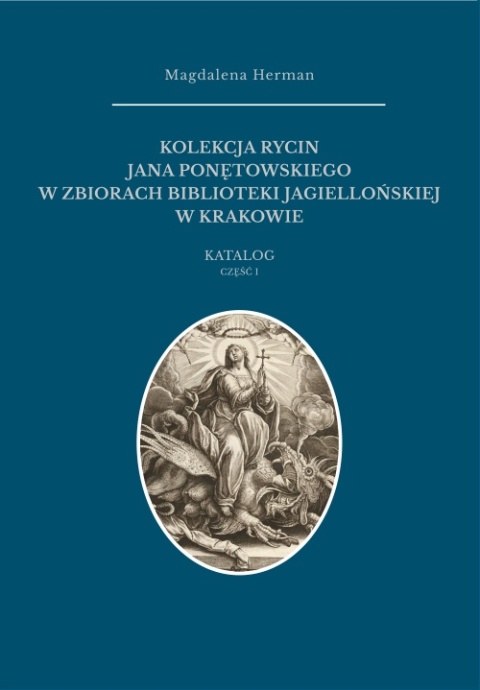 Kolekcja rycin Jana Ponętowskiego w zbiorach Biblioteki Jagiellońskiej w Krakowie Kolekcja rycin Jana Ponętowskiego w zbiorach Biblioteki Jagiellońskiej w Krakowie