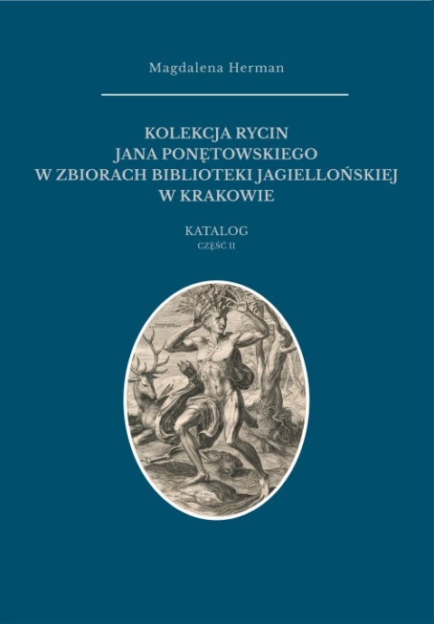 Kolekcja rycin Jana Ponętowskiego w zbiorach Biblioteki Jagiellońskiej w Krakowie Kolekcja rycin Jana Ponętowskiego w zbiorach Biblioteki Jagiellońskiej w Krakowie