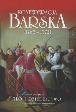 Konfederacja barska (1768 - 1772). Tło i dziedzictwo