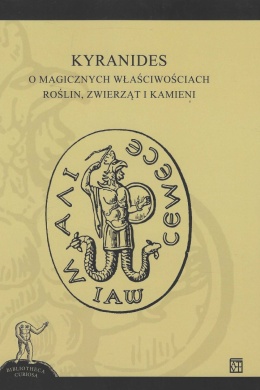 Kyranides. O magicznych właściwościach roślin, zwierząt i kamieni