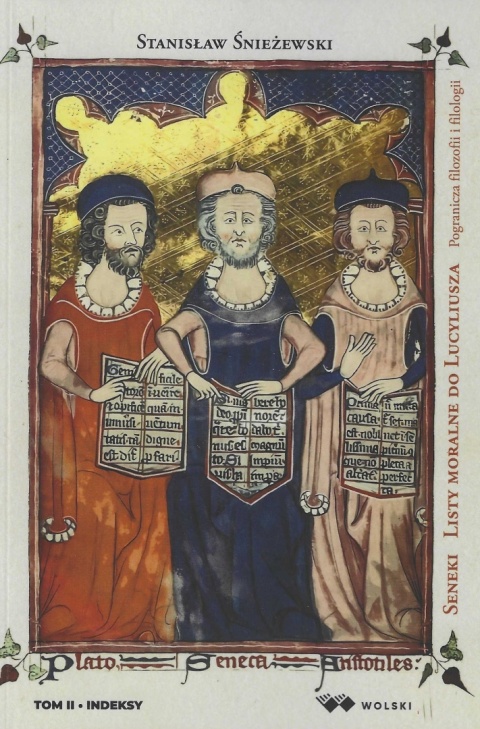 Lucjusza Anneusza Seneki Listy moralne do Lucyliusza. Pogranicza filozofii i filologii Tom II. Indeksy Lucjusza Anneusza Seneki Listy moralne do Lucyliusza. Pogranicza filozofii i filologii Tom II. Indeksy