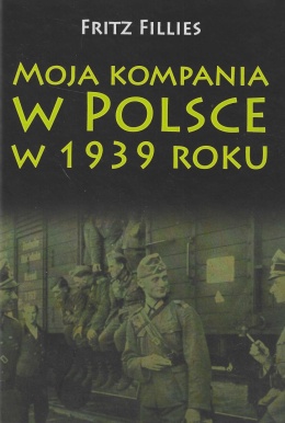 Moja kompania w Polsce w 1939 roku