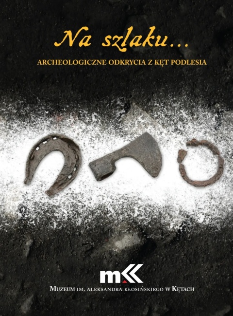 Na szlaku. Archeologiczne odkrycia z Kęt Podlesia