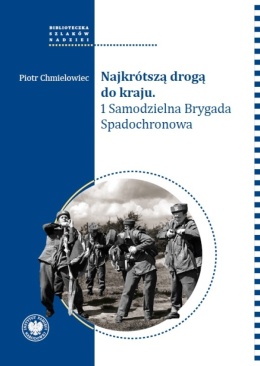 Najkrótszą drogą do kraju. 1 Samodzielna Brygada Spadochronowa