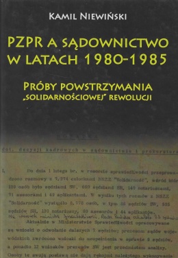 PZPR a sądownictwo w latach 1980 - 1985. Próby powstrzymania solidarnościowej rewolucji