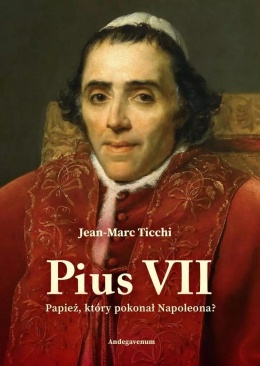 Pius VII. Papież, który pokonał Napoleona