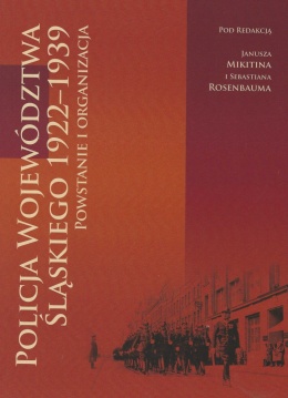 Policja Województwa Śląskiego 1922–1939. Powstanie i organizacja