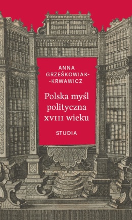 Polska myśl polityczna XVIII wieku. Studia