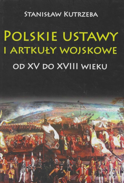 Polskie ustawy i artykuły wojskowe od XV do XVIII wieku