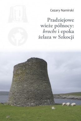Pradziejowe wieże północy: brochs i epoka żelaza w Szkocji