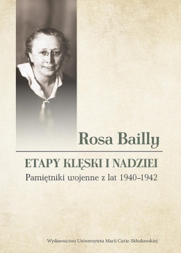Rosa Bailly - Etapy klęski i nadziei. Pamiętniki wojenne z lat 1940 - 1942
