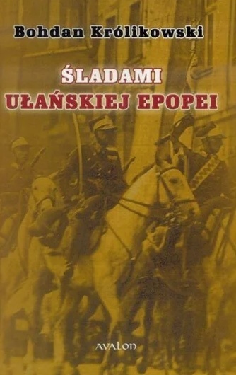 Śladami ułańskiej epoepi Śladami ułańskiej epoepi