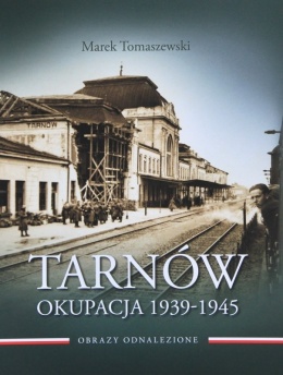 Tarnów. Okupacja 1939 - 1945. Obrazy odnalezione