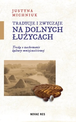 Tradycje i zwyczaje na Dolnych Łużycach. Troska o zachowanie kultury mniejszościowej