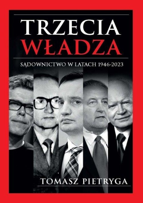 Trzecia władza. Sądownictwo w latach 1946 - 2023 Trzecia władza. Sądownictwo w latach 1946 - 2023