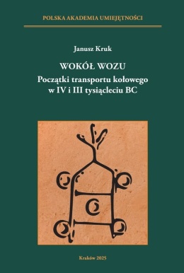 Wokół wozu. Początki transportu kołowego w IV i III tysiącleciu BC