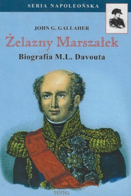 Żelazny Marszałek. Biografia M.L. Davouta