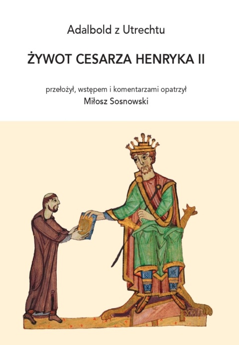 Żywot cesarza Henryka II - Adalbold z Utrechtu Żywot cesarza Henryka II - Adalbold z Utrechtu