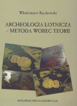 Archeologia lotnicza. Metoda wobec teorii