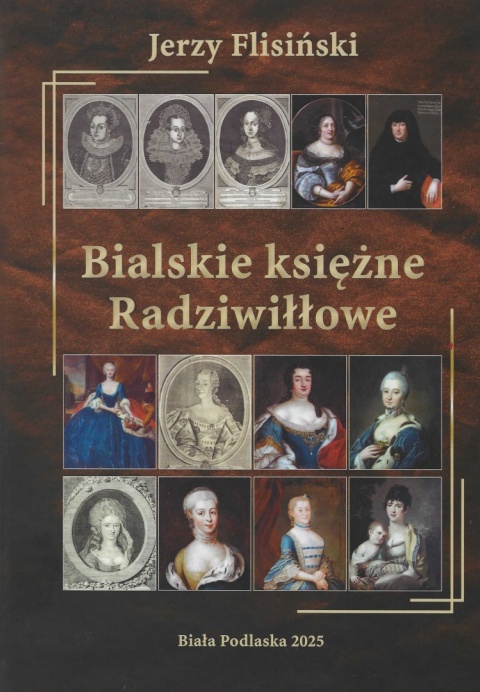 Bialskie księżne Radziwiłłowe Bialskie księżne Radziwiłłowe