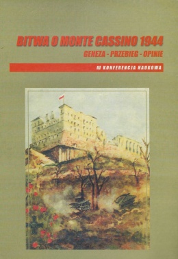 Bitwa o Monte Cassino 1944. Geneza - przebieg - opinie