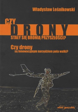 Czy drony stały się bronią przyszłości? Czy drony są innowacyjnym narzędziem pola walki?