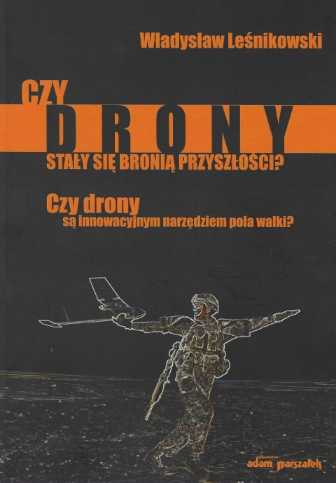 Czy drony stały się bronią przyszłości? Czy drony są innowacyjnym narzędziem pola walki?