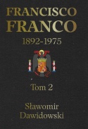 Francisco Franco 1892 - 1975. Pragmatyczny autorytaryzm Tomy 1 i 2 - komplet
