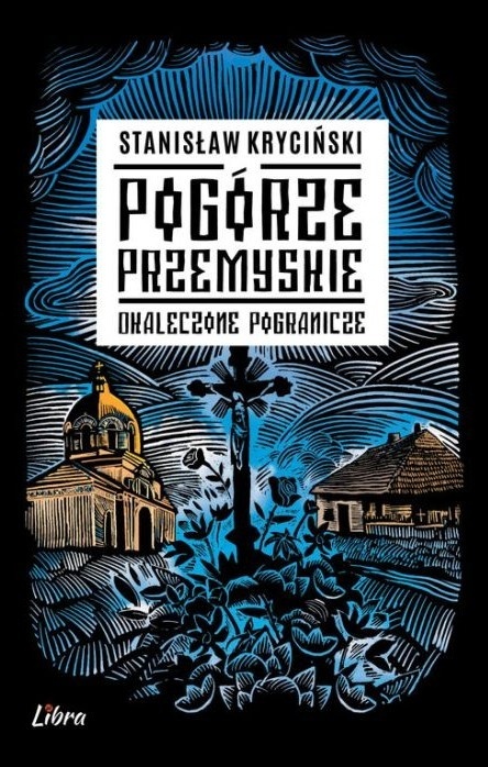 Pogórze Przemyskie. Okaleczone pogranicze