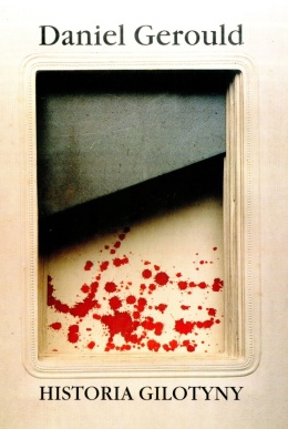 Historia gilotyny. Legenda i morał