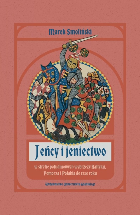 Jeńcy i jeniectwo w strefie południowych wybrzeży Bałtyku, Pomorza i Połabia do 1230 roku