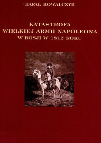 Katastrofa Wielkiej Armii Napoleona w Rosji w 1812 roku