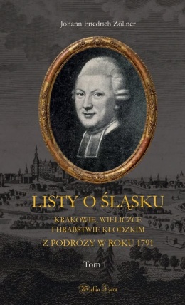 Listy o Śląsku, Krakowie, Wieliczce i hrabstwie kłodzkim z podróży w roku 1791 Tom I
