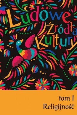 Ludowe źródła kultury. Tom I. Religijność