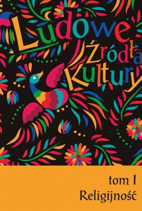 Ludowe źródła kultury. Tom I. Religijność