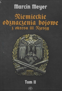 Niemieckie Odznaczenia Bojowe z okresu III Rzeszy Tom 2