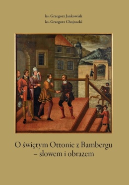 O świętym Ottonie z Bambergu - słowem i obrazem