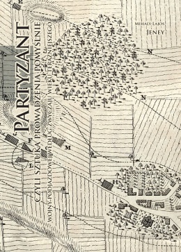 Partyzant czyli sztuka prowadzenia pomyślnie wojny podjazdowej według zwyczaju wieku teraźniejszego