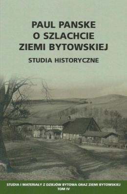 Paul Panske o szlachcie ziemi bytowskiej. Studia historyczne