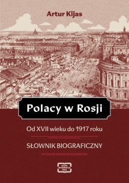 Polacy w Rosji od XVII wieku do 1917 roku. Słownik bibliograficzny - wydanie nowe rozszerzone