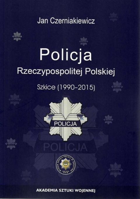Policja Rzeczypospolitej Polskiej. Szkice (1990 - 2015)