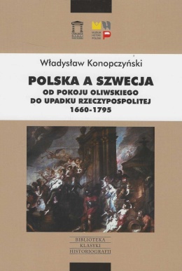Polska a Szwecja. Od pokoju oliwskiego do upadku Rzeczypospolitej 1660 - 1795