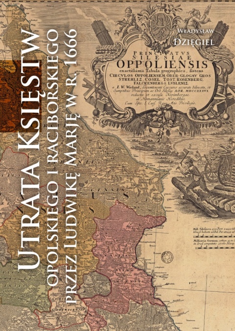 Utrata Księstw Opolskiego i Raciborskiego przez Ludwikę Marję w r. 1666