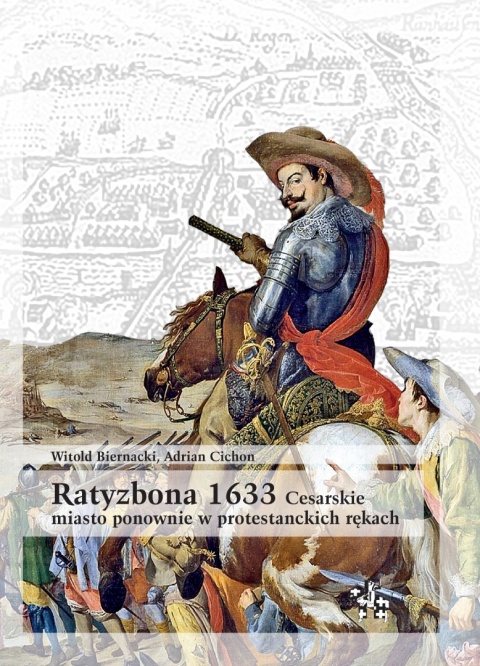 Ratyzbona 1633. Cesarskie miasto ponownie w protestanckich rękach
